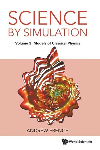Cover image for Science By Simulation - Volume 2: Models Of Classical Physics