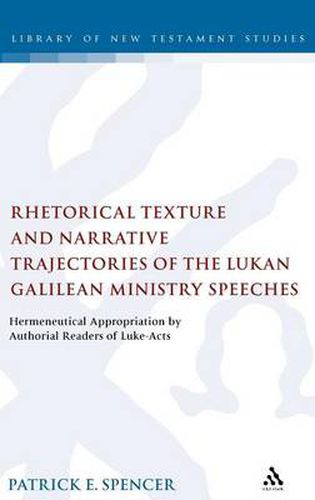 Cover image for Rhetorical Texture and Narrative Trajectories of the Lukan Galilean Ministry Speeches: Hermeneutical Appropriation by Authorial Readers of Luke-Acts