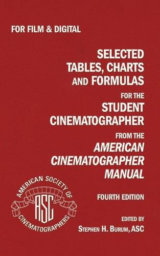 Cover image for Selected Tables, Charts And Formulas for the Student Cinematographer 4TH Ed