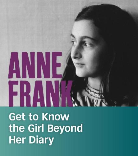 Cover image for Anne Frank: Get to Know the Girl Beyond Her Diary