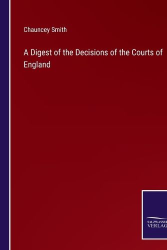 Cover image for A Digest of the Decisions of the Courts of England