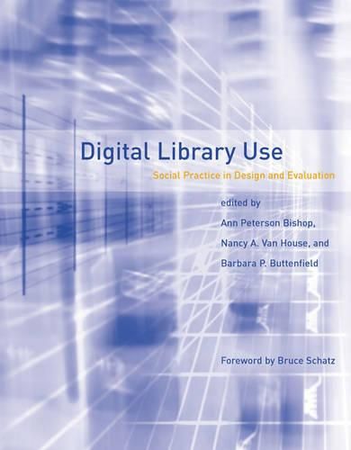 Digital Library Use: Social Practice in Design and Evaluation