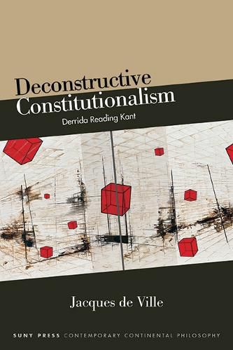 Deconstructive Constitutionalism: Derrida Reading Kant