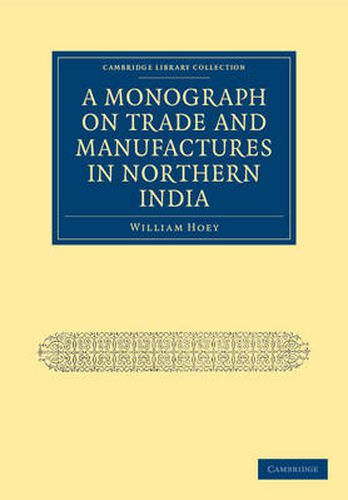 Cover image for A Monograph on Trade and Manufactures in Northern India