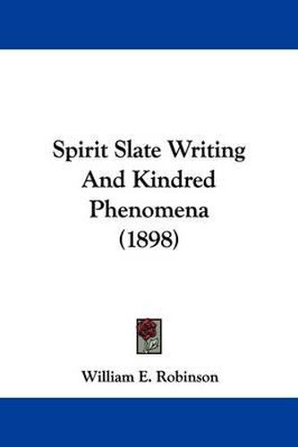 Cover image for Spirit Slate Writing and Kindred Phenomena (1898)