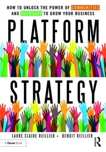 Cover image for Platform Strategy: How to Unlock the Power of Communities and Networks to Grow Your Business