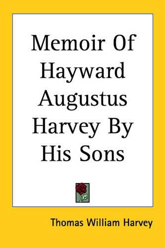 Cover image for Memoir Of Hayward Augustus Harvey By His Sons