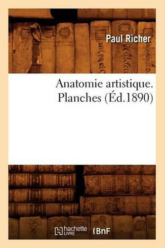 Cover image for Anatomie Artistique. Planches (Ed.1890)