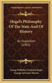 Cover image for Hegel's Philosophy of the State and of History: An Exposition (1902)