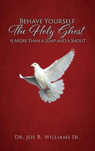 Cover image for Behave Yourself: The Holy Ghost is More than a Jump and a Shout
