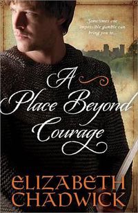 Cover image for A Place Beyond Courage: Sometimes One Impossible Gamble Can Bring You to...