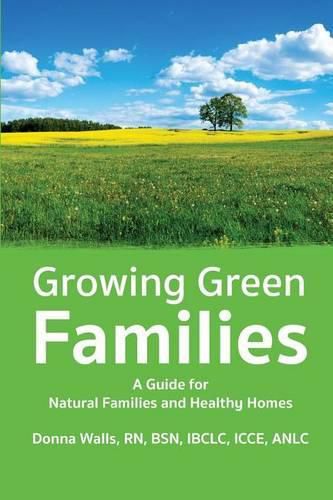 Cover image for Growing Green Families: A Guide for Natural Families and Healthy Homes