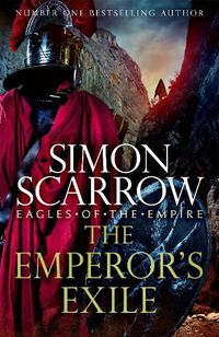 Cover image for The Emperor's Exile (Eagles of the Empire 19): The thrilling Sunday Times bestseller
