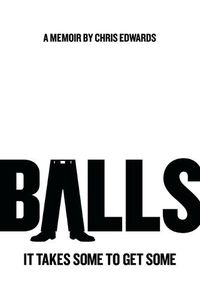 Cover image for Balls: It Takes Some to Get Some