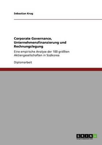 Cover image for Corporate Governance, Unternehmensfinanzierung und Rechnungslegung: Eine empirische Analyse der 100 groessten Aktiengesellschaften in Sudkorea