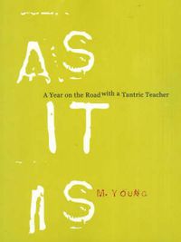 Cover image for As it is: A Year on the Road with a Tantric Teacher