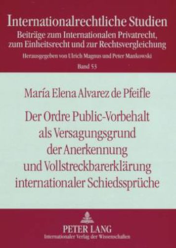 Cover image for Der Ordre Public-Vorbehalt ALS Versagungsgrund Der Anerkennung Und Vollstreckbarerklaerung Internationaler Schiedssprueche: Unter Beruecksichtigung Des Deutschen, Schweizerischen, Franzoesischen Und Englischen Rechts Sowie Des Uncitral-Modellgesetzes