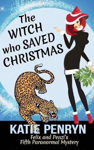 Cover image for The Witch who Saved Christmas: Felix and Penzi's Fifth Paranormal Mystery