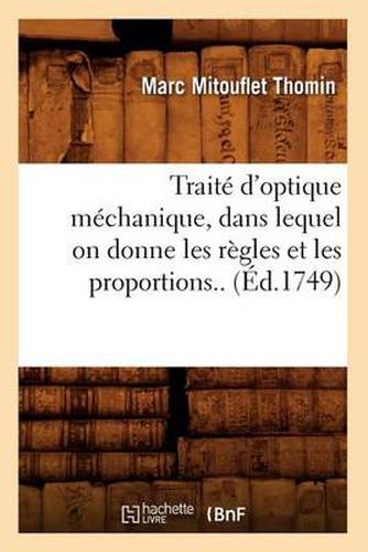 Cover image for Traite d'Optique Mechanique, Dans Lequel on Donne Les Regles Et Les Proportions.. (Ed.1749)