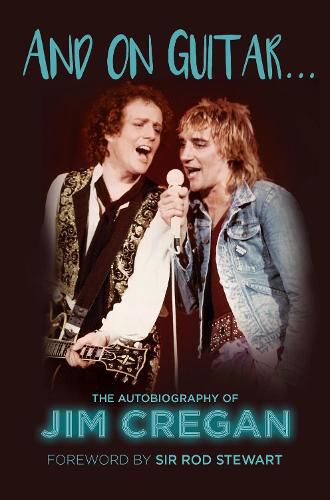 And on Guitar...: The Autobiography of Jim Cregan