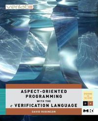 Cover image for Aspect-Oriented Programming with the e Verification Language: A Pragmatic Guide for Testbench Developers