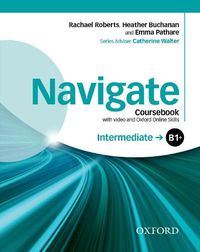 Cover image for Navigate: Intermediate B1+: Coursebook with DVD and Oxford Online Skills Program