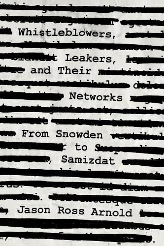 Cover image for Whistleblowers, Leakers, and Their Networks: From Snowden to Samizdat