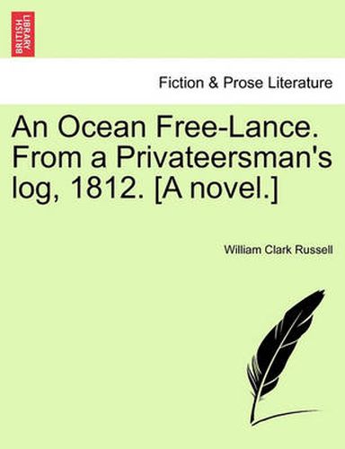 Cover image for An Ocean Free-Lance. from a Privateersman's Log, 1812. [A Novel.]