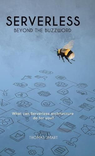 Cover image for Serverless Beyond the Buzzword: What Can Serverless Architecture Do for You?