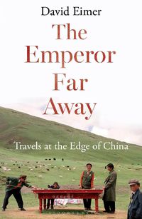 Cover image for The Emperor Far Away: Travels at the Edge of China