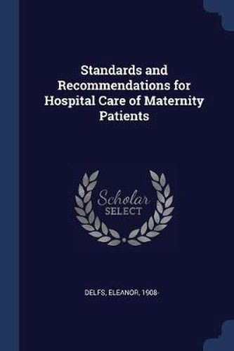 Cover image for Standards and Recommendations for Hospital Care of Maternity Patients