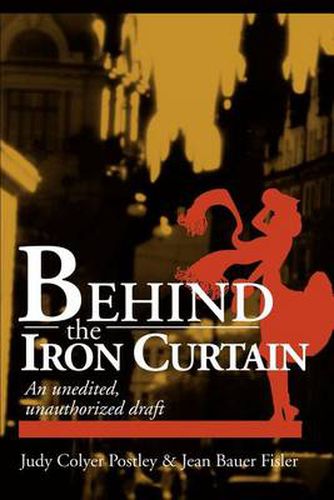 Cover image for Behind the Iron Curtain: An Unedited, Unauthorized Draft