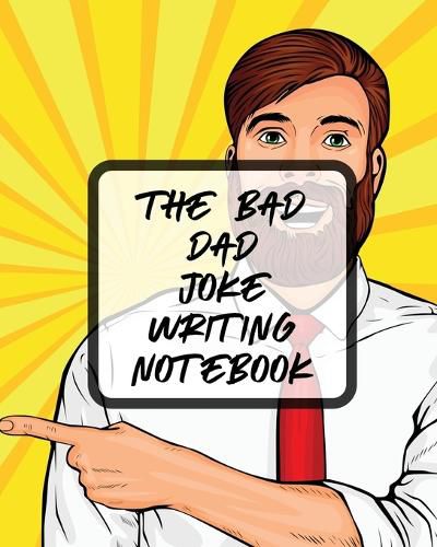 Cover image for The Bad Dad Joke Writing Notebook: Creative Writing Stand Up Comedy Humor Entertainment