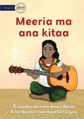 Cover image for Meeria and her Guitar - Meeria ma ana kitaa (Te Kiribati)