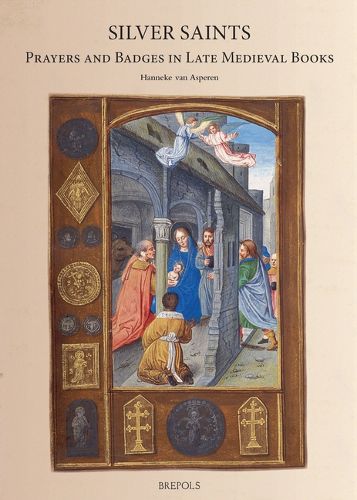 Cover image for Silver Saints: Prayers and Badges in Late Medieval Books