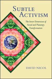 Cover image for Subtle Activism: The Inner Dimension of Social and Planetary Transformation