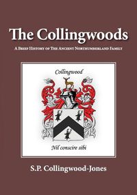 Cover image for The Collingwoods: A Brief History of The Ancient Northumberland Family