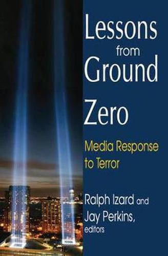 Cover image for Lessons from Ground Zero: Media Response to Terror