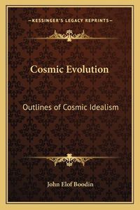 Cover image for Cosmic Evolution: Outlines of Cosmic Idealism