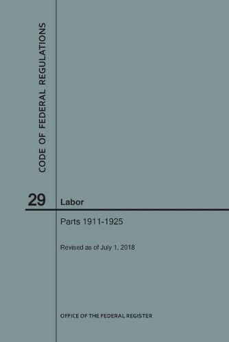 Cover image for Code of Federal Regulations Title 29, Labor, Parts 1911-1925, 2018