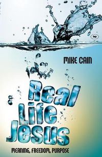 Cover image for Real life Jesus: Meaning, Freedom, Purpose