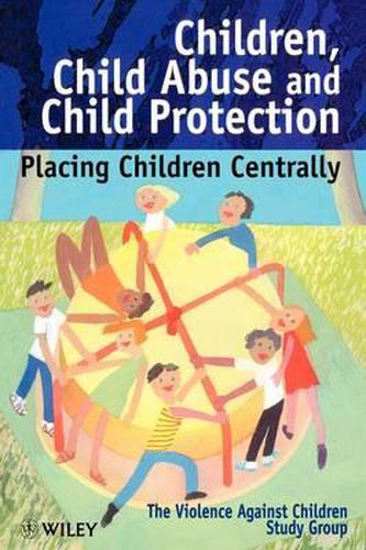 Cover image for Children, Child Abuse and Child Protection: Placing Children Centrally