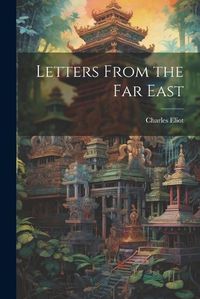 Cover image for Letters From the Far East