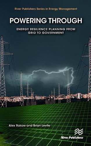 Cover image for Powering Through: Energy Resilience Planning for the Grid, Governments, and End Users