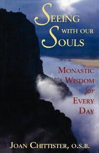 Cover image for Seeing With Our Souls: Monastic Wisdom for Every Day