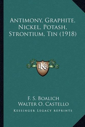 Cover image for Antimony, Graphite, Nickel, Potash, Strontium, Tin (1918) Antimony, Graphite, Nickel, Potash, Strontium, Tin (1918)