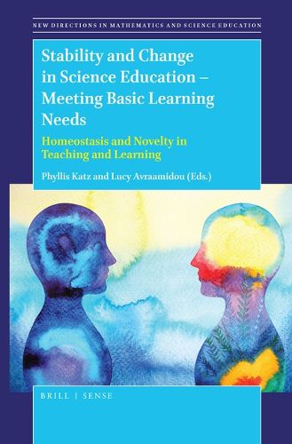 Cover image for Stability and Change in Science Education -- Meeting Basic Learning Needs: Homeostasis and Novelty in Teaching and Learning