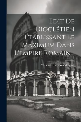 Cover image for Edit De Diocletien Etablissant Le Maximum Dans L'empire Romain...