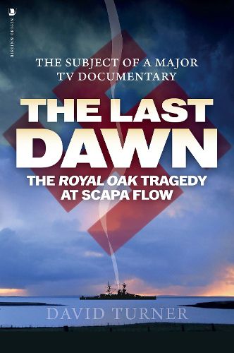 Cover image for The Last Dawn: The Royal Oak Tragedy at Scapa Flow