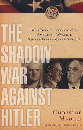 Cover image for The Shadow War Against Hitler: The Covert Operations of America's Wartime Secret Intelligence Service